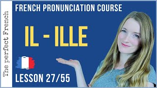 2 ways to pronounce IL  ILLE in French  Lesson 27  French pronunciation course [upl. by Cherlyn]