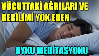 VÜCUTTAKİ AĞRILARI VE GERİLİMİ YOK EDEN UYKU MEDİTASYONU mistikyol uykumeditasyonu [upl. by Lled655]