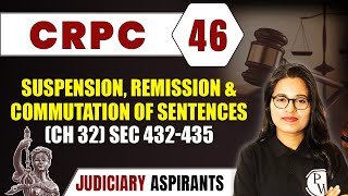 CrPC 46  Suspension Remission And Commutation Of Sentences Ch 32 Sec 432435  CLAT LLB [upl. by Aronel837]