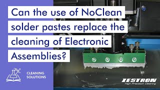 Can the use of NoClean solder pastes replace the cleaning of Electronic AssembliesCLEANING SERIE 2 [upl. by Waine120]