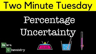 Percentage Uncertainty Two Minute Tuesday  AQA A Level Chemistry [upl. by Reeva]