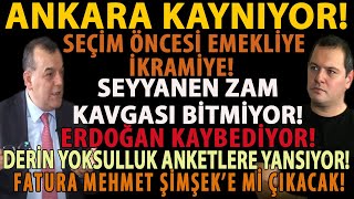 ANKARA KAYNIYOR SEÃ‡Ä°M Ã–NCESÄ° EMEKLÄ°YE Ä°KRAMÄ°YE SEYYANEN ZAM KAVGASI BÄ°TMÄ°YOR ERDOÄžAN KAYBEDÄ°YOR [upl. by Aerdnna]