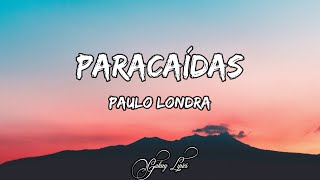 Paulo Londra  Paracaídas LETRAS 🎵 [upl. by Airdnaz]