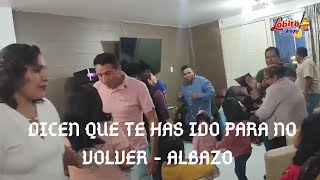 ALBAZO DICEN QUE TE HAS IDO PARA NO VOLVER ALBAZO CON JULIO CASTILLO amp PASCUAL CRUZ amp RONAL RAMIREZ [upl. by Thapa877]