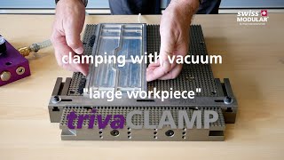 trivaCLAMP  clamping with vacuum  large workpiece  Tutorial [upl. by Sirrad]