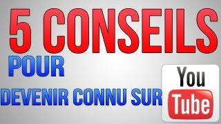 5 CONSEILS pour etre connu sur youtube [upl. by Acirej]