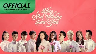 Sống Như Những Đóa Hoa  Nhiều Ca Sĩ Official MV [upl. by Macfadyn]