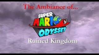 The Ambiance of Super Mario Odyssey Ruined Kingdom [upl. by Naehgem212]