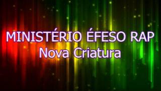 ÉFESO RAP  Nova Criatura [upl. by Meekah978]