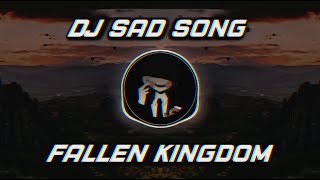 Dj sad song  Fallen Kingdom Ini kah yang kalian cari cari [upl. by Anitnahs]