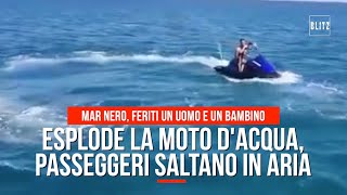 Mar Nero esplode la moto d’acqua un uomo e un bambino saltano in aria [upl. by Yrnehnhoj]