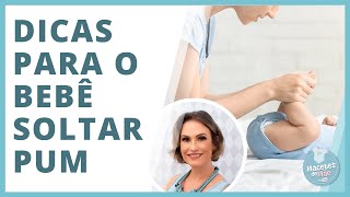 5 DICAS QUE AJUDAM O BEBÊ A SOLTAR PUM  MACETES DE MÃE [upl. by Craggie821]