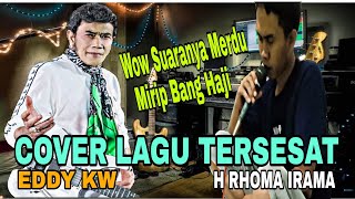 TERSESAT  H RHOMA IRAMA  Cover Eddy Kw  Lagu Dangdut Tersesat [upl. by Oraneg214]