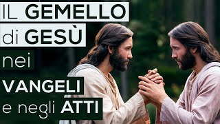 Il GEMELLO di GESÙ nei VANGELI e negli ATTI Bibbia  Vangelo [upl. by Enitsuga]