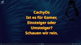 CachyOs  Eine Linux Distro für Gamer Einsteiger oder Umsteiger Lassen wir uns überraschen [upl. by Sahcnip]