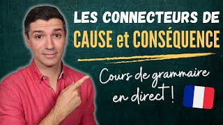 GRAMMAIRE française B1  Les connecteurs de CAUSE et de CONSÉQUENCE en français [upl. by Lougheed]