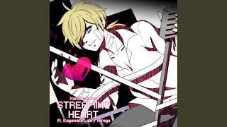 Streaming Heart feat Kagamine Len [upl. by Lewin]