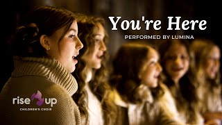 You’re Here – Francesca Battistelli  Cover Lumina of Rise Up Children’s Choir [upl. by Ahsikit884]