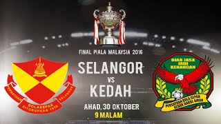 Final Piala Malaysia 2016  Selangor vs Kedah [upl. by Aleuqahs481]