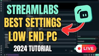 Streamlabs BEST Streaming Settings for LOW END PC 2024 [upl. by Ayomat]