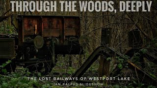 THROUGH THE WOODS DEEPLY  THE LOST RAILWAYS OF WESTPORT LAKE STOKE ON TRENT IAN RALPHS SLIDESHOW [upl. by Aneehsyt]