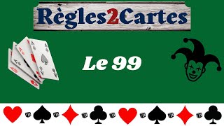 Règle du 99  Un jeu de carte à partir de 2 joueurs à jouer entre amis ou en famille [upl. by Yahs]