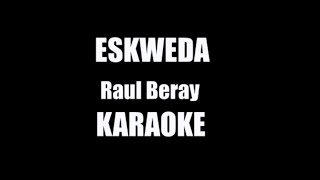 ESKWEDA Karaoke Raul Beray [upl. by Leonardo]