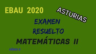 EBAU ASTURIAS 2020 EXAMEN RESUELTO MATEMÁTICAS II Vídeo 2 [upl. by Ilowell]