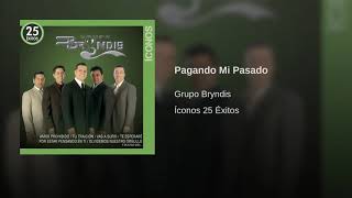 Grupo Bryndis  Pagando Mi Pasado [upl. by Haraz699]