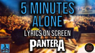 Pantera  5 Minutes Alone Lyrics on Screen Video 🎤🎶🎸🥁 [upl. by Bonnie]