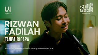 See You On Wednesday Rizwan Fadilah  Tanpa Bicara  Live Session [upl. by Clein]