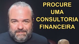 PROCURE UMA CONSULTORIA FINANCEIRA [upl. by Aicatsan]