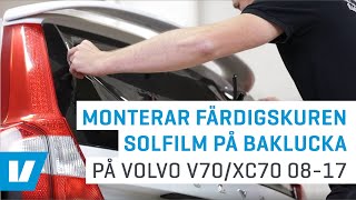 Montering färdigskuren solfilm på baklucka exempelmontering på Volvo V70XC70 0817 [upl. by Larrabee]