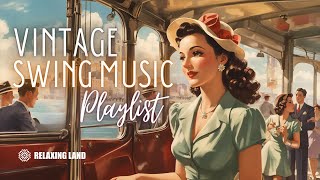 Vintage Swing Music Playlist  1930s 1940s music [upl. by Taub]