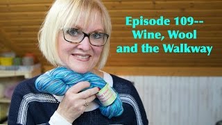 TVknittingpodcast Episode 109Wine Wool and the Walkway [upl. by Navi670]