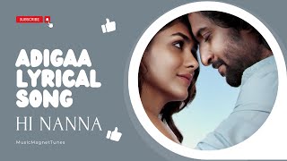 Hi Nanna  Adigaa Song  Lyrics  Nani  Mrunal Takur  Hi nanna movie songs Adigaa Lyrical Song [upl. by Kiyohara]