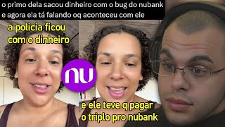 SACOU DINHEIRO DO BUG DO NUBANK FOI PRESO E AGORA VAI SER MULTADO PRA SEMPRE [upl. by Ericksen109]