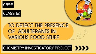 Chemistry Investigatory Project on To Study Food Adulterants  Class 12 [upl. by Saile]