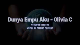 Dunya Empu Aku  Olivia C Acoustic Karaoke by Aldrich Kamijan [upl. by Canon]