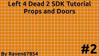 Left 4 Dead 2 Mapping Tutorial Part 2  Props and Doors  OLD RESTARTED SEE DESCRIPTION [upl. by Igal]