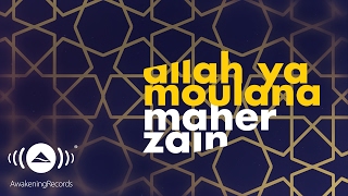 Maher Zain  Allah Ya Moulana  ماهر زين  الله يا مولانا  Official Lyrics [upl. by Edivad]