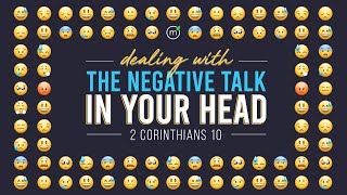 Dealing with the Negative Talk in Your Head  2 Corinthians 10 [upl. by Amehsat421]