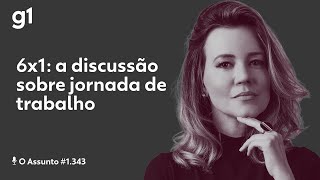 6x1 a discussão sobre jornada de trabalho  O Assunto [upl. by Sullecram]