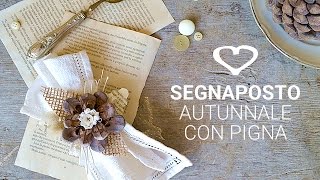 Tutorial Come realizzare dei segnaposto autunnali con le pigne  La Figurina [upl. by Yrrej]