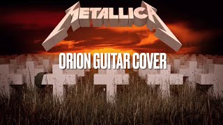 Metallica  Orion Guitar Cover [upl. by Ennaillek676]