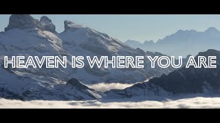 HEAVEN IS WHERE YOU ARE  LYRICS [upl. by Karoly]