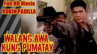 ROBIN PADILLA  WALANG AWA KUNG PUMATAY  FULL MOVIE  PINOY ACTION MOVIE TAGALOG ACTION MOVIE [upl. by Ahsimaj]