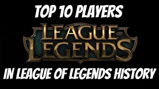 TOP 10 Players in League of Legends History [upl. by Bornstein]