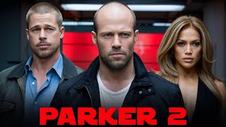 Parker 2 2025 Full Movie Facts  Jason Statham Brad Pitt Jennifer Lopez Emma Booth  Review [upl. by Ttirb17]