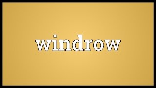 Windrow Meaning [upl. by Amoihc]